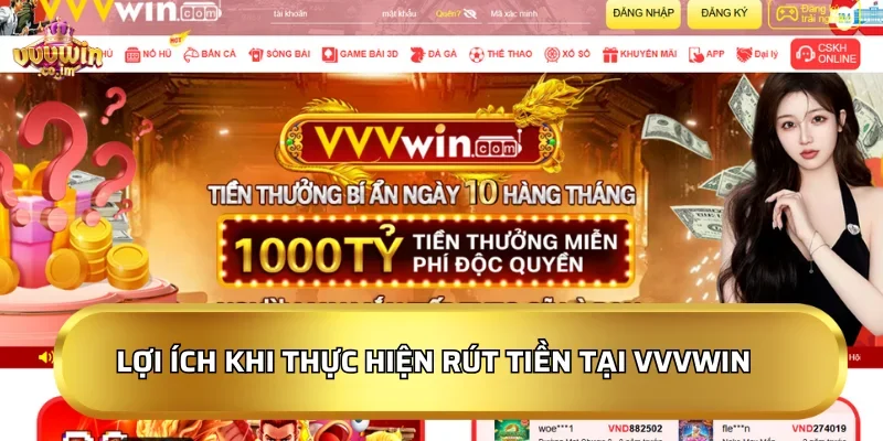 Lợi ích khi thực hiện giao dịch rút tiền tại VVVWin